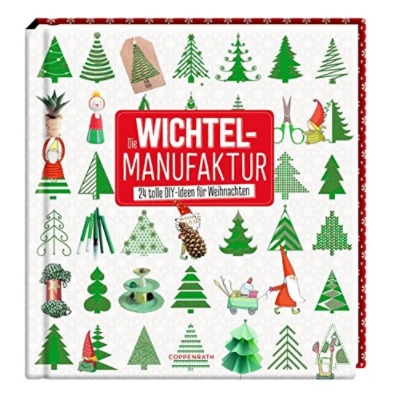 Die Wichtelmanufaktur: 24 tolle DIY-Ideen für Weihnachten, Neuware