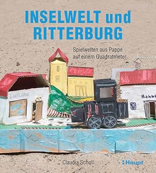 Inselwelt und Ritterburg: Spielwelten aus Pappe auf einem Quadratmeter, Taschenbuch, Neuware