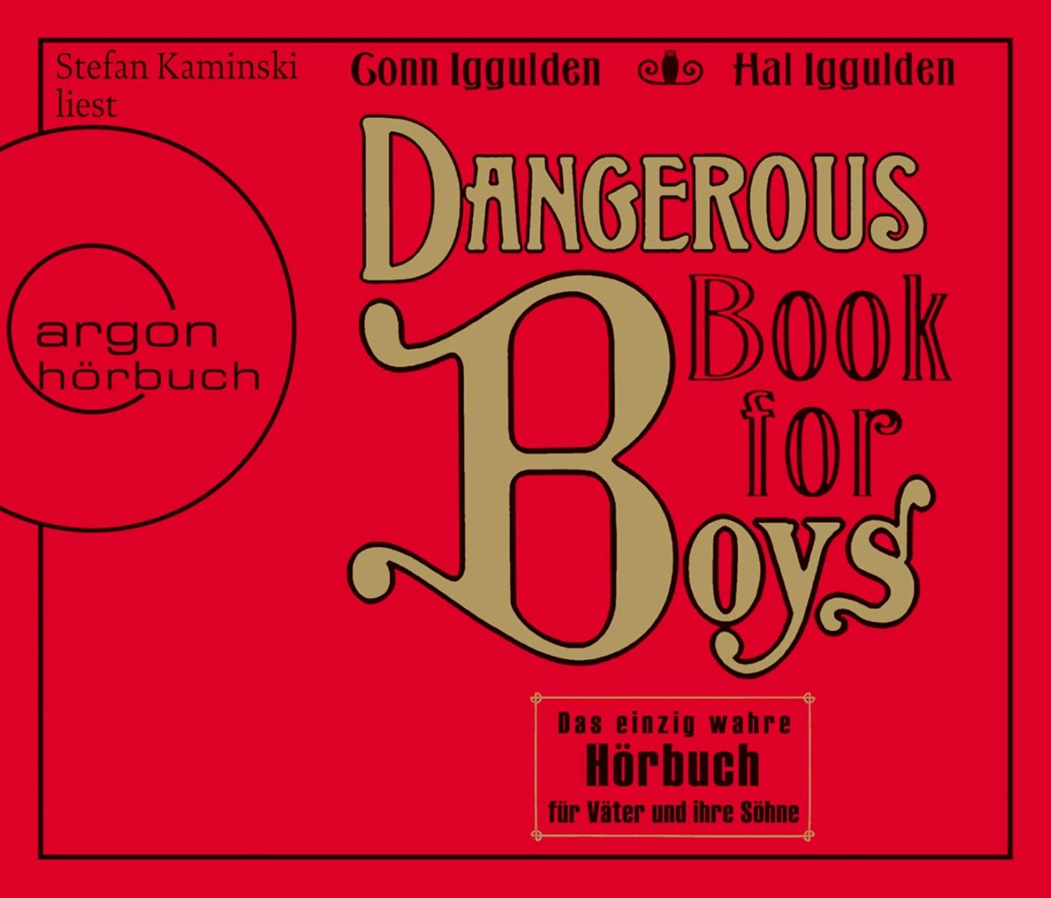 Dangerous Book for Boys: Das einzig wahre Hörbuch für Väter und ihre Söhne, 4 Audio CDs, Neuware